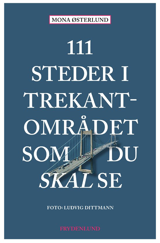Cover for Mona Østerlund · 111 steder i Trekantområdet som du skal se (Sewn Spine Book) [1.º edición] (2024)