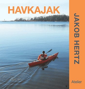 Havkajak - Jakob Hertz - Kirjat - Atelier - 9788778574633 - torstai 19. toukokuuta 2005