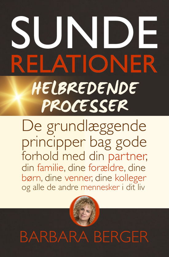 Sunde relationer: Sunde relationer & helbredende processer (NY UDVIDET UDGAVE) - Barbara Berger - Bücher - BeamTeam Books - 9788790297633 - 25. April 2024