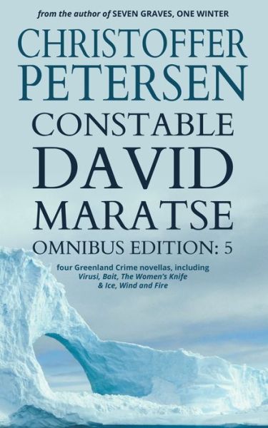 Cover for Christoffer Petersen · Constable David Maratse Omnibus Edition 5: Four Crime Novellas from Greenland - Constable David Maratse (Paperback Book) (2020)