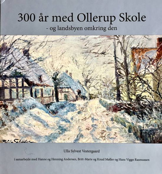 Cover for Ulla Sylvest Vestergaard · 300 år med Ollerup Skole - og landsbyen omkring den (Book) (2018)