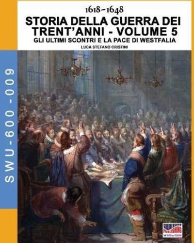 Cover for Luca Stefano Cristini · 1618-1648 Storia della guerra dei trent'anni Vol. 5 (Paperback Book) (2018)