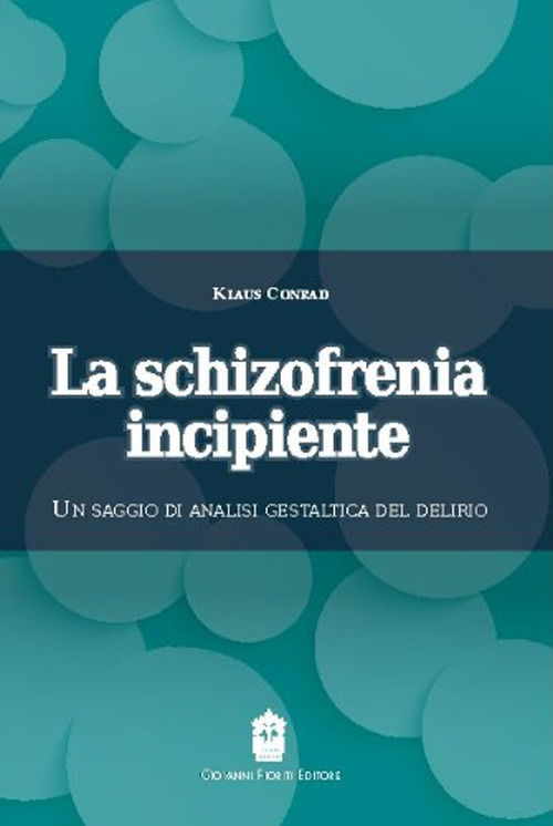 Cover for Klaus Conrad · La Schizofrenia Incipiente. Un Saggio Di Analisi Gestaltica Del Delirio (Book)