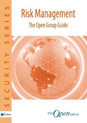 Risk Management: The Open Group Guide - Security Series - The Open Group - Books - van Haren Publishing - 9789087536633 - May 1, 2011