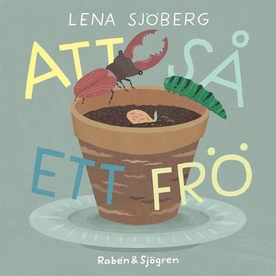 Cover for Lena Sjöberg · Att så ett frö (Kartonbuch) (2021)