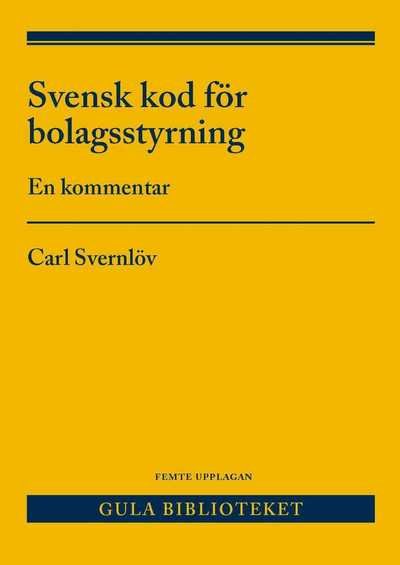 Cover for Carl Svernlöv · Svensk kod för bolagsstyrning : en kommentar (Bok) (2017)