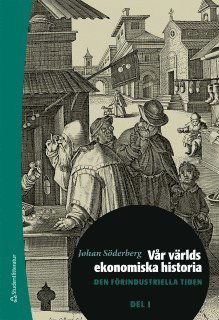 Cover for Johan Söderberg · Vår världs ekonomiska historia. D. 1, Den förindustriella tiden (Gebundesens Buch) (2015)