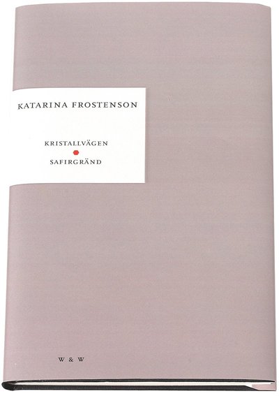 Cover for Katarina Frostenson · Kristallvägen ; Safirgränd (Hardcover Book) (2000)