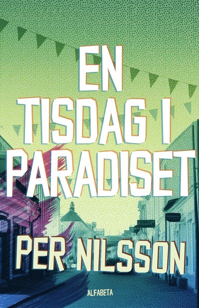 En tisdag i paradiset - Per Nilsson - Books - Alfabeta - 9789150122633 - August 22, 2023