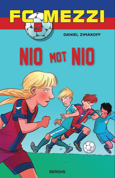 FC Mezzi: Nio mot nio - Daniel Zimakoff - Bøger - Berghs - 9789150221633 - 9. maj 2016