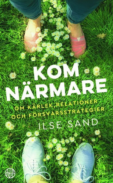Cover for Ilse Sand · Kom närmare : Om kärlek, relationer och försvarsstrategier (Paperback Book) (2018)
