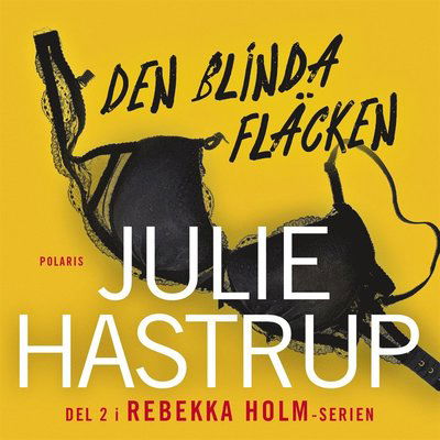 Cover for Julie Hastrup · Rebekka Holm: Den blinda fläcken (Lydbok (MP3)) (2020)