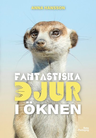 Cover for Anna Hansson · Fantastiska djur: Fantastiska djur i öknen (Innbunden bok) (2021)