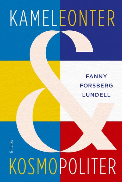 Cover for Fanny Forsberg Lundell · Kameleonter och kosmopoliter (Hardcover Book) (2023)