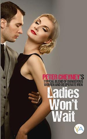 Cover for Peter Cheyney · Ladies won't wait (Buch) (2022)