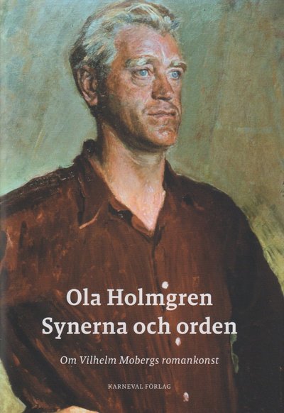 Cover for Ola Holmgren · Synerna och orden : om Vilhelm Mobergs romankonst (Hardcover Book) (2024)