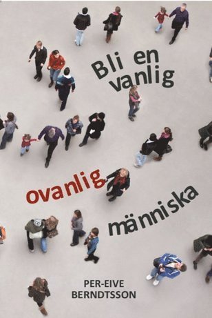 Cover for Per-Eive Berndtsson · Bli en vanlig, ovanlig människa (Book) (2016)