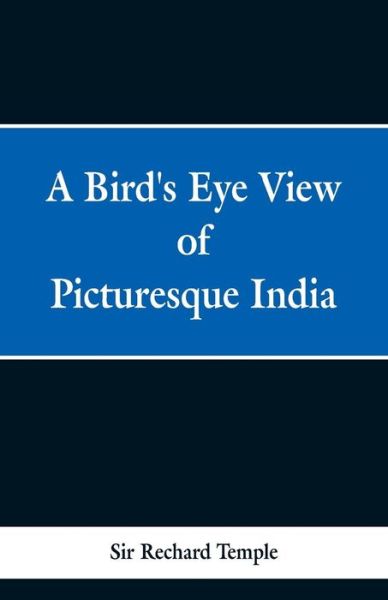 Cover for Sir Rechard Temple · A Birds Eye View of Picturesque India (Paperback Book) (2019)