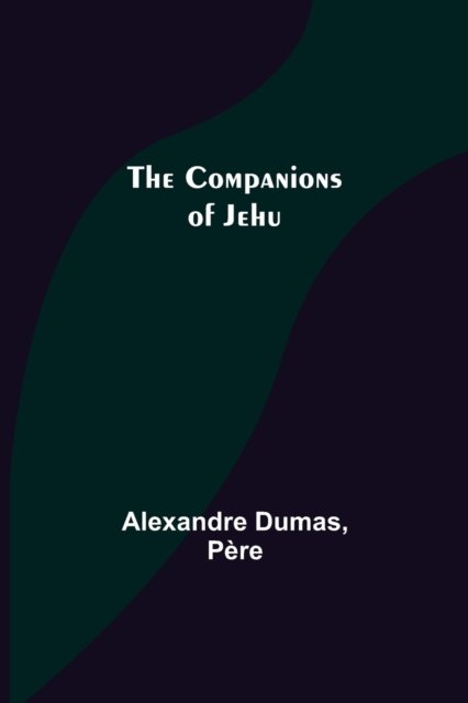 Cover for Alexandre Dumas · The Companions of Jehu (Paperback Book) (2021)