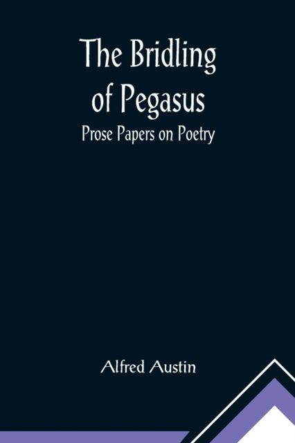 Cover for Alfred Austin · The Bridling of Pegasus (Paperback Book) (2021)