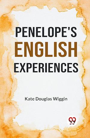 Cover for Kate Douglas Wiggin · Penelope's English Experiences (Paperback Book) (2023)