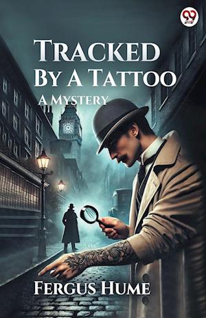 Cover for Fergus Hume · Tracked By A TattooA Mystery (Edition1) (Paperback Book) (2025)