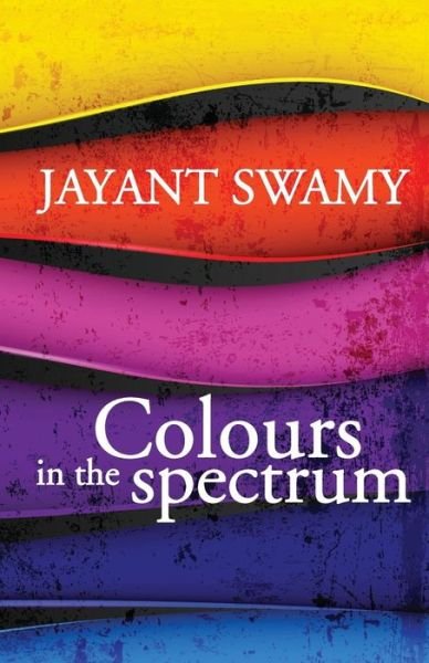 Cover for Jayant Swamy · Colours in the Spectrum (Paperback Book) (2013)