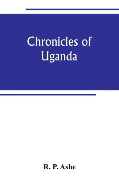 Cover for R P Ashe · Chronicles of Uganda (Pocketbok) (2019)