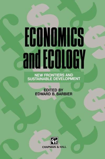 Cover for Edward B Barbier · Economics and Ecology: New frontiers and sustainable development (Taschenbuch) [Softcover reprint of the original 1st ed. 1993 edition] (2012)