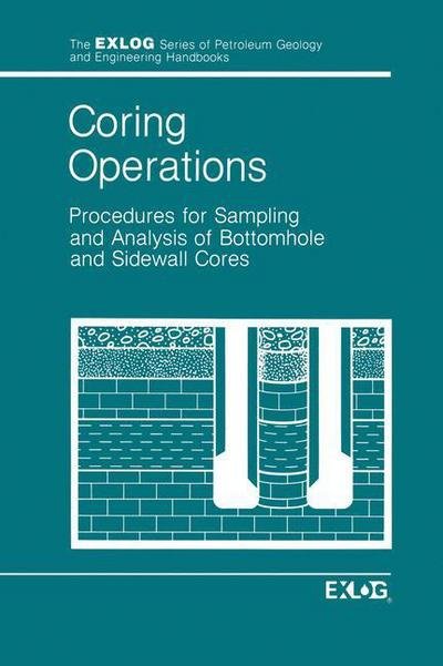 Cover for EXLOG / Whittaker · Coring Operations: Procedures for Sampling and Analysis of Bottomhole and Sidewell Cores - Exlog Series of Petroleum Geology and Engineering Handbooks (Paperback Book) [Softcover reprint of the original 1st ed. 1985 edition] (2012)