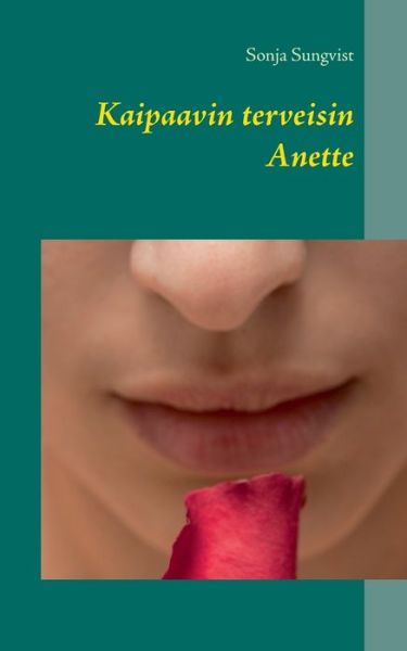 Cover for Sungvist · Kaipaavin terveisin Anette (Bok) (2017)