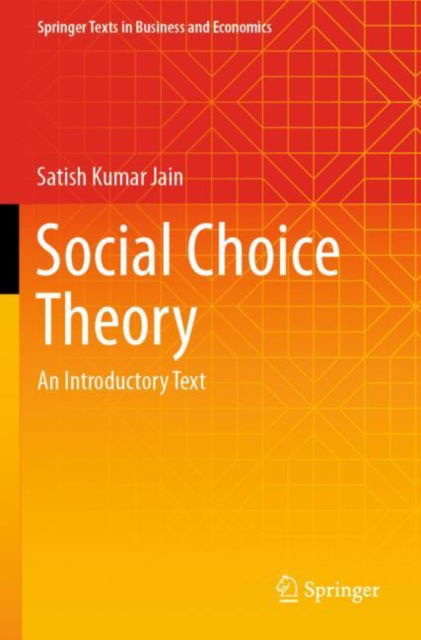 Cover for Satish Kumar Jain · Social Choice Theory: An Introductory Text - Springer Texts in Business and Economics (Paperback Book) [2022 edition] (2023)