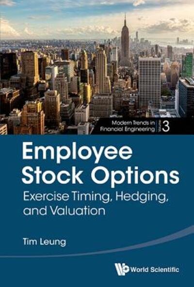 Cover for Leung, Tim Siu-tang (Univ Of Washington, Usa) · Employee Stock Options: Exercise Timing, Hedging, And Valuation - Modern Trends In Financial Engineering (Hardcover bog) (2021)