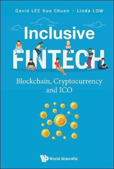 Cover for Lee, David Kuo Chuen (S'pore Univ Of Social Sciences, S'pore &amp; Global Fintech Inst, S'pore) · Inclusive Fintech: Blockchain, Cryptocurrency And Ico (Hardcover Book) (2018)