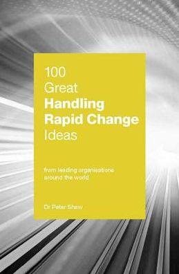 100 Great Handling Rapid Change Ideas - 100 Great Ideas series - Peter Shaw - Books - Marshall Cavendish International (Asia)  - 9789814794633 - June 15, 2018