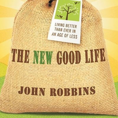 The New Good Life Lib/E - John Robbins - Muzyka - TANTOR AUDIO - 9798200108633 - 22 czerwca 2010