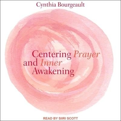 Cover for Cynthia Bourgeault · Centering Prayer and Inner Awakening (CD) (2018)