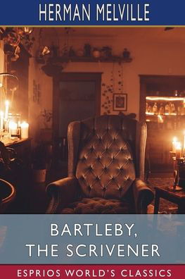 Bartleby, the Scrivener (Esprios Classics): A Story of Wall-Street - Herman Melville - Böcker - Blurb - 9798210420633 - 26 april 2024