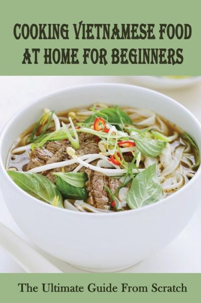 Cover for Weldon Penkins · Cooking Vietnamese Food At Home For Beginners (Paperback Book) (2021)