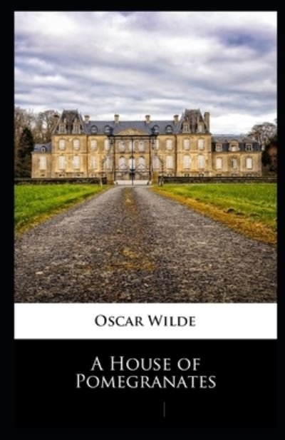 Cover for Oscar Wilde · A House of Pomegranates: Illustrated Edition (Paperback Book) (2021)