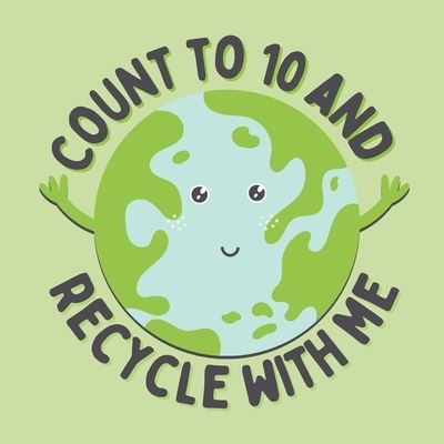 Cover for Adinah Grace · Count to 10 and recycle with me: A counting book for young, eco-friendly kids (Taschenbuch) (2021)