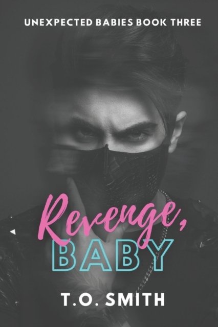 Cover for T O Smith · Revenge, Baby: A Taboo / Age-Gap Romance (Paperback Book) (2021)
