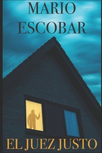 El Juez Justo - Mario Escobar - Books - Independently Published - 9798563816633 - November 12, 2020