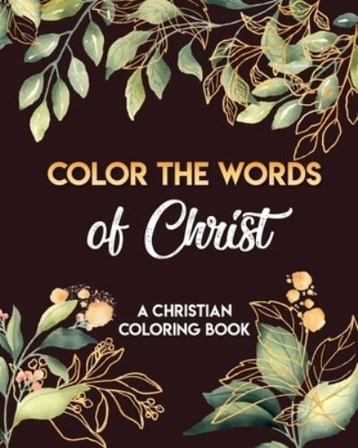 Cover for Evonne Ammar · Color The Words Of Christ (A Christian Coloring Book) (Paperback Bog) (2020)