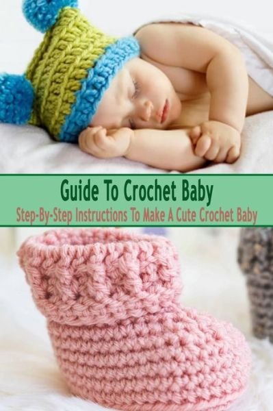 Guide To Crochet Baby - Errin Esquerre - Kirjat - Independently Published - 9798570593633 - tiistai 24. marraskuuta 2020