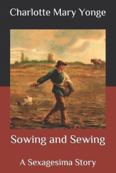 Cover for Charlotte Mary Yonge · Sowing and Sewing: A Sexagesima Story (Paperback Book) (2020)