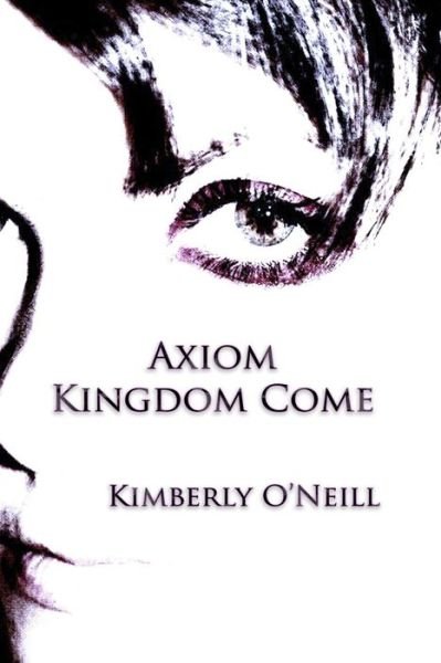 Cover for Kimberly O'Neill · Axiom Kingdom Come (Paperback Book) (2020)