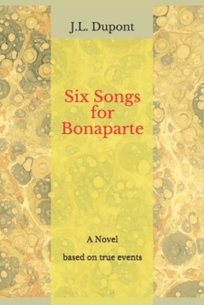 Cover for J L DuPont · Six Songs for Bonaparte (Paperback Book) (2020)