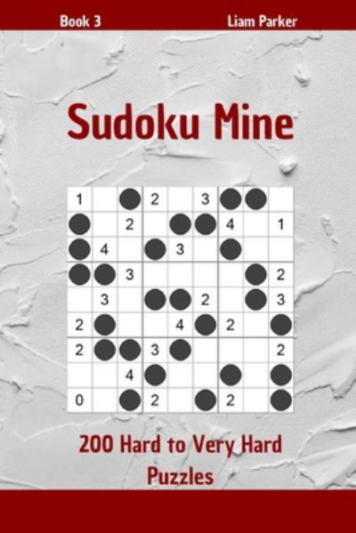 Cover for Liam Parker · Sudoku Mine - 200 Hard to Very Hard Puzzles Book 3 (Paperback Book) (2020)