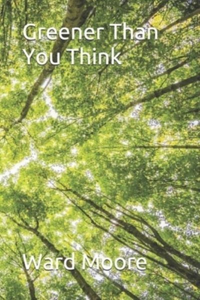 Cover for Ward Moore · Greener Than You Think (Paperback Book) (2021)